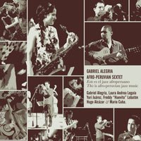 Afro-Peruvian Jazz Secrets - DVD | Gabriel Alegría Afro-Peruvian Sextet
