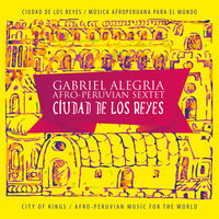 Ciudad de los Reyes - CD | Gabriel Alegria Afro-Peruvian Sextet (2013)